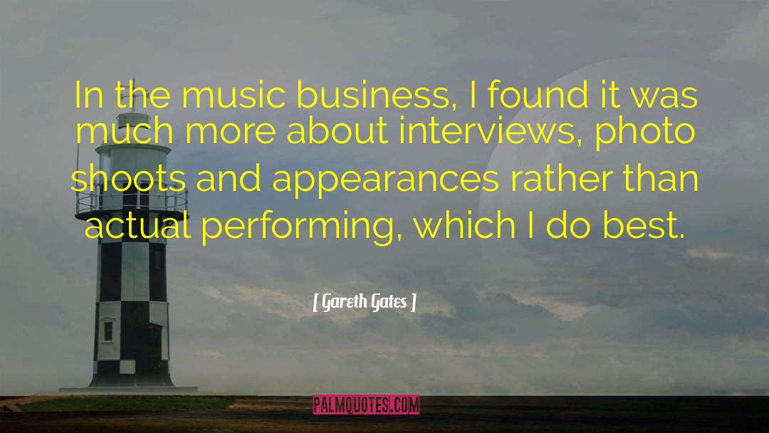 Gareth Gates Quotes: In the music business, I