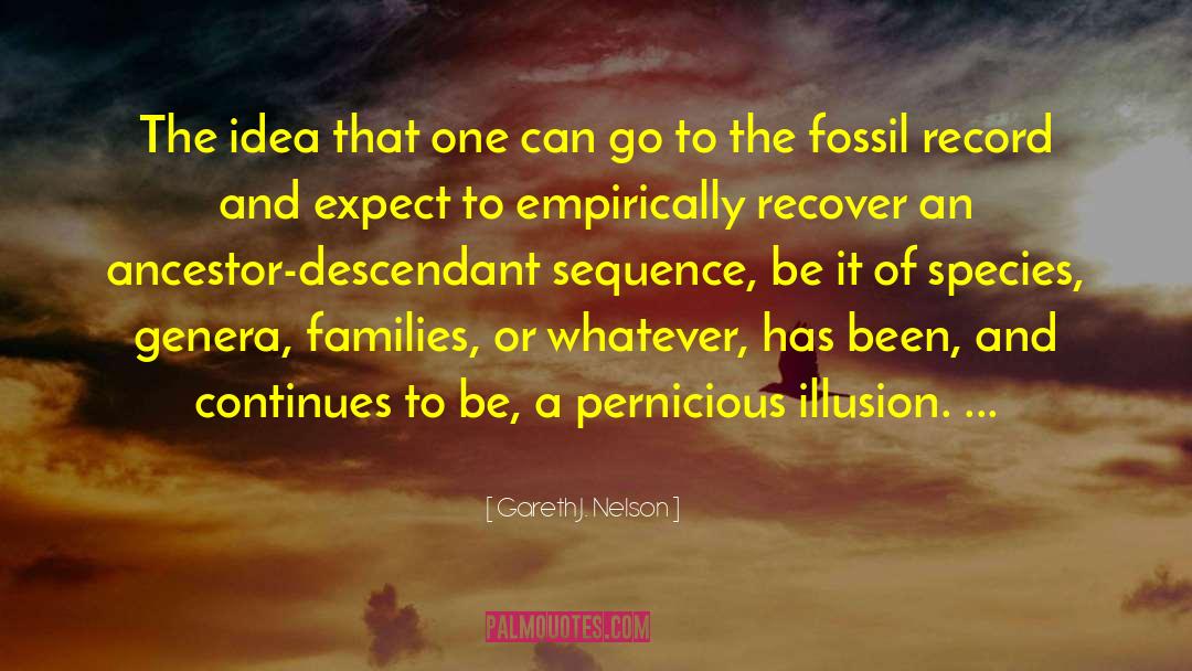 Gareth J. Nelson Quotes: The idea that one can