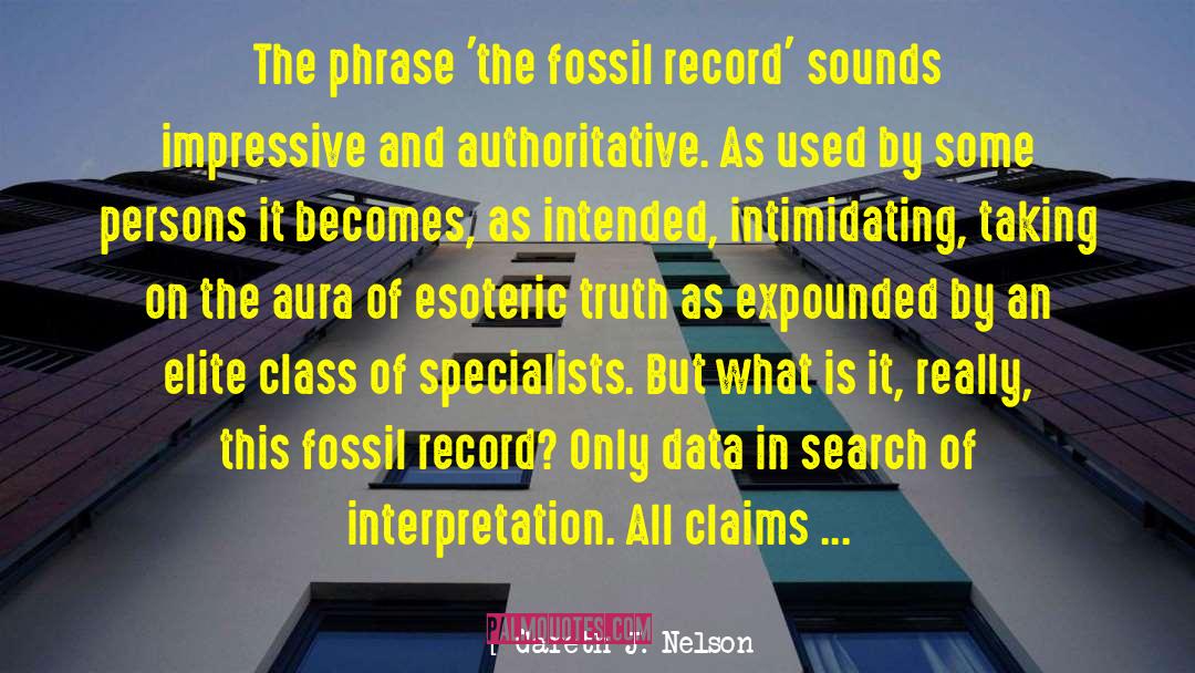 Gareth J. Nelson Quotes: The phrase 'the fossil record'