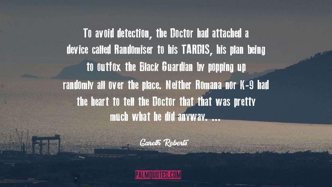 Gareth Roberts Quotes: To avoid detection, the Doctor