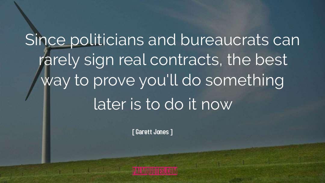 Garett Jones Quotes: Since politicians and bureaucrats can