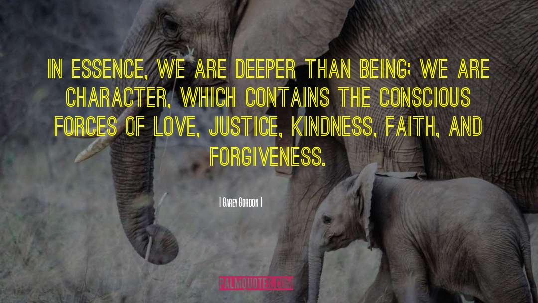 Garey Gordon Quotes: In essence, we are deeper