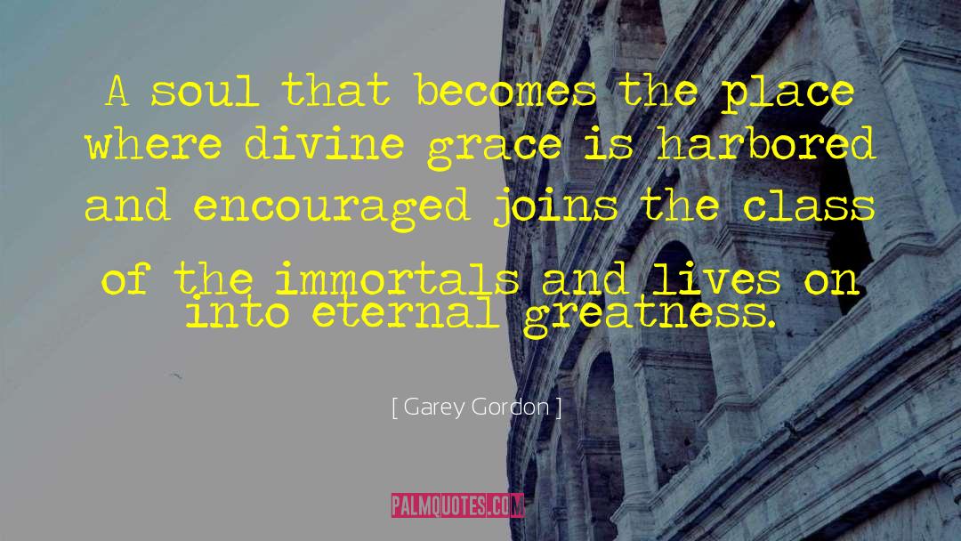 Garey Gordon Quotes: A soul that becomes the