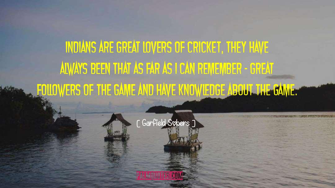 Garfield Sobers Quotes: Indians are great lovers of