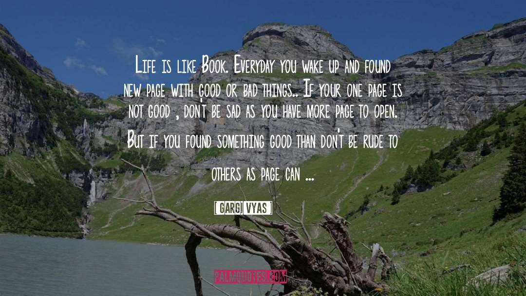 Gargi Vyas Quotes: Life is like Book. Everyday