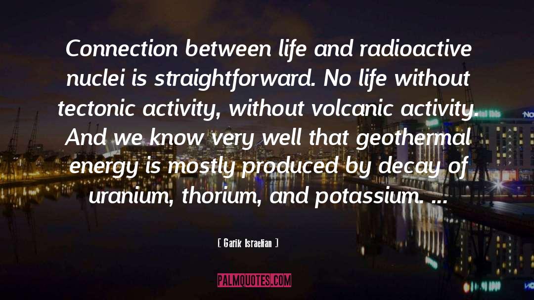 Garik Israelian Quotes: Connection between life and radioactive