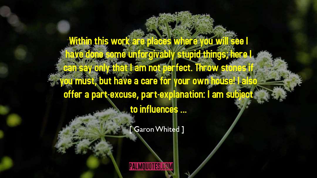 Garon Whited Quotes: Within this work are places