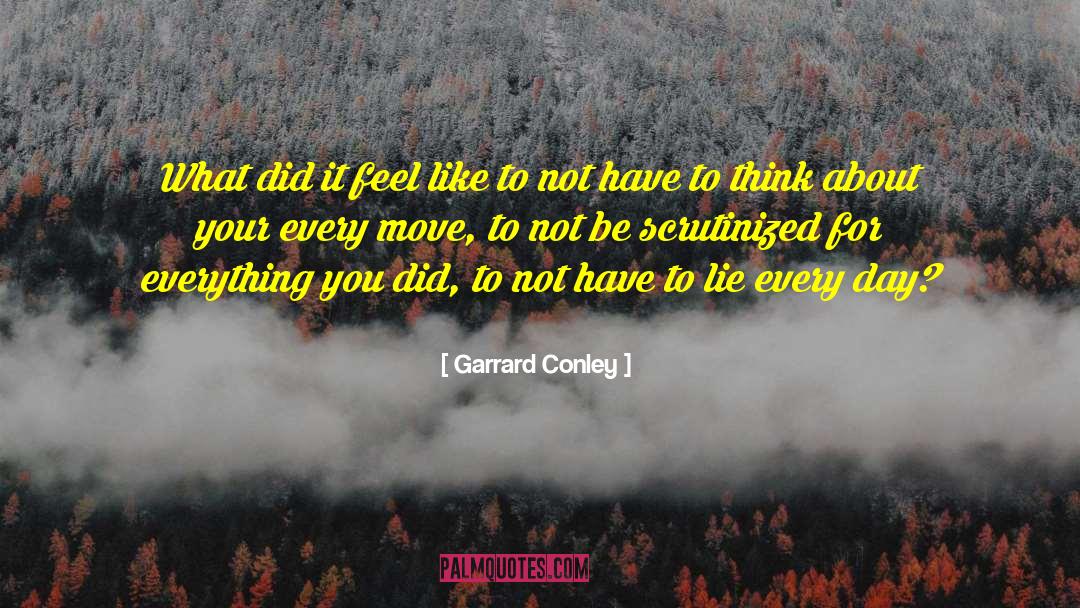 Garrard Conley Quotes: What did it feel like
