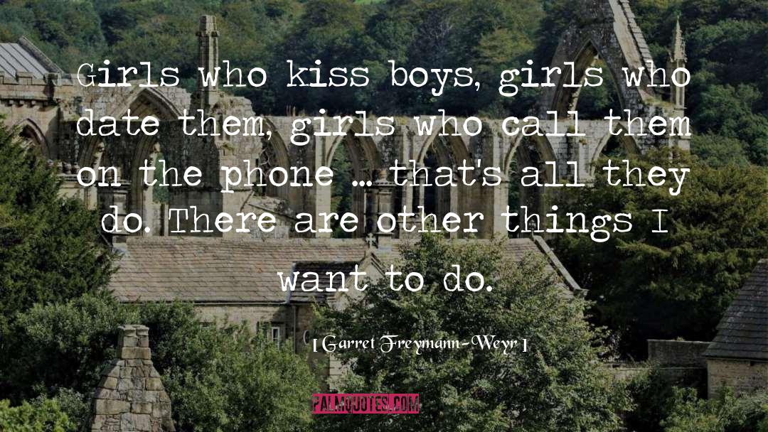 Garret Freymann-Weyr Quotes: Girls who kiss boys, girls