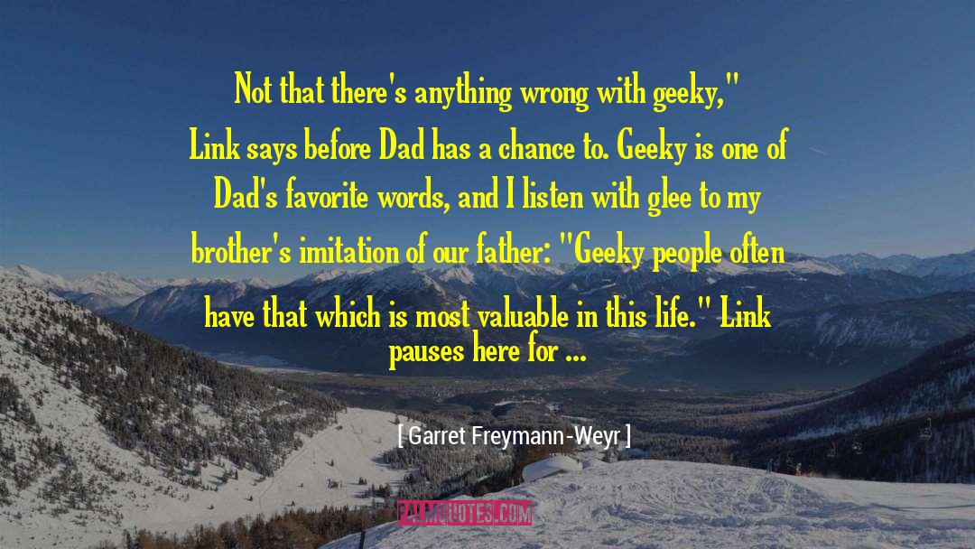 Garret Freymann-Weyr Quotes: Not that there's anything wrong