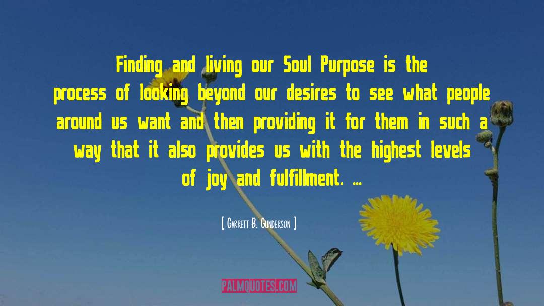 Garrett B. Gunderson Quotes: Finding and living our Soul