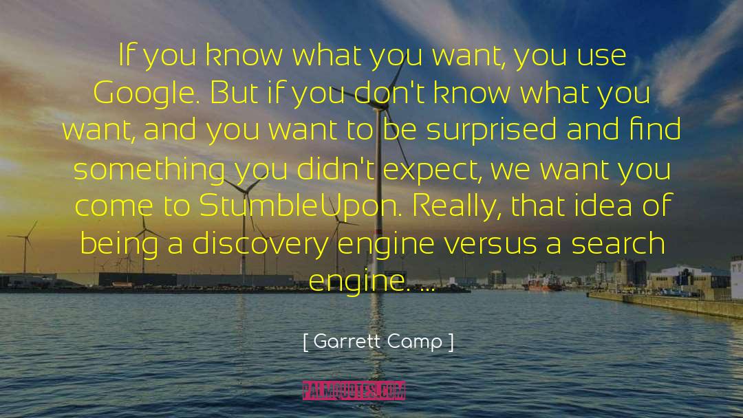 Garrett Camp Quotes: If you know what you