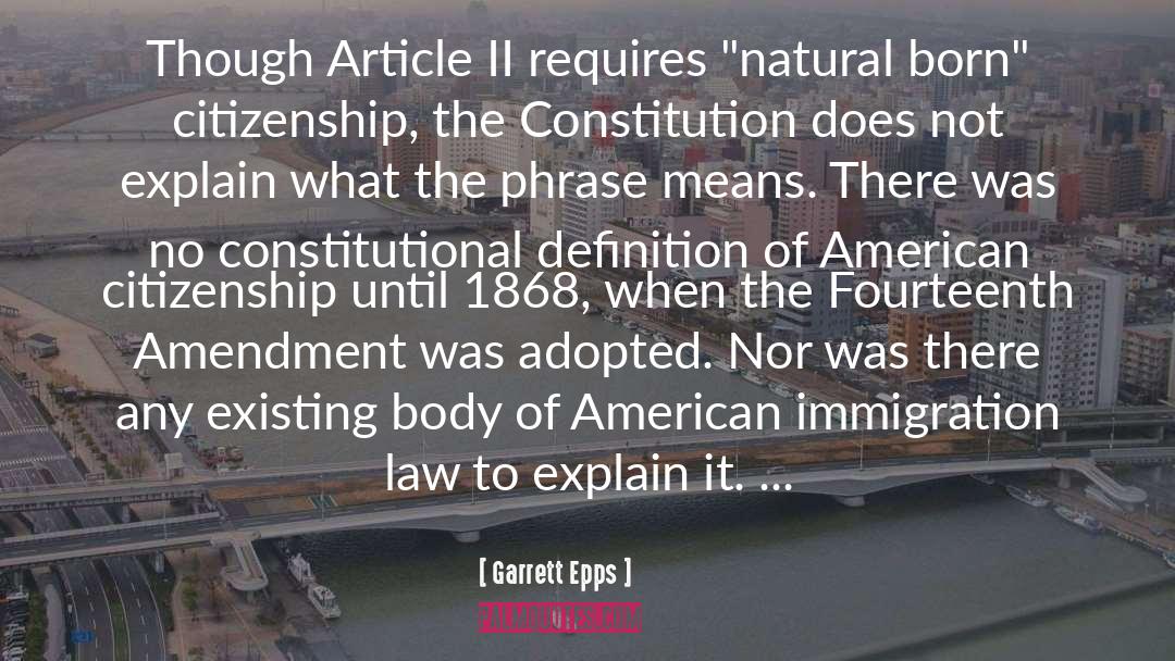 Garrett Epps Quotes: Though Article II requires 