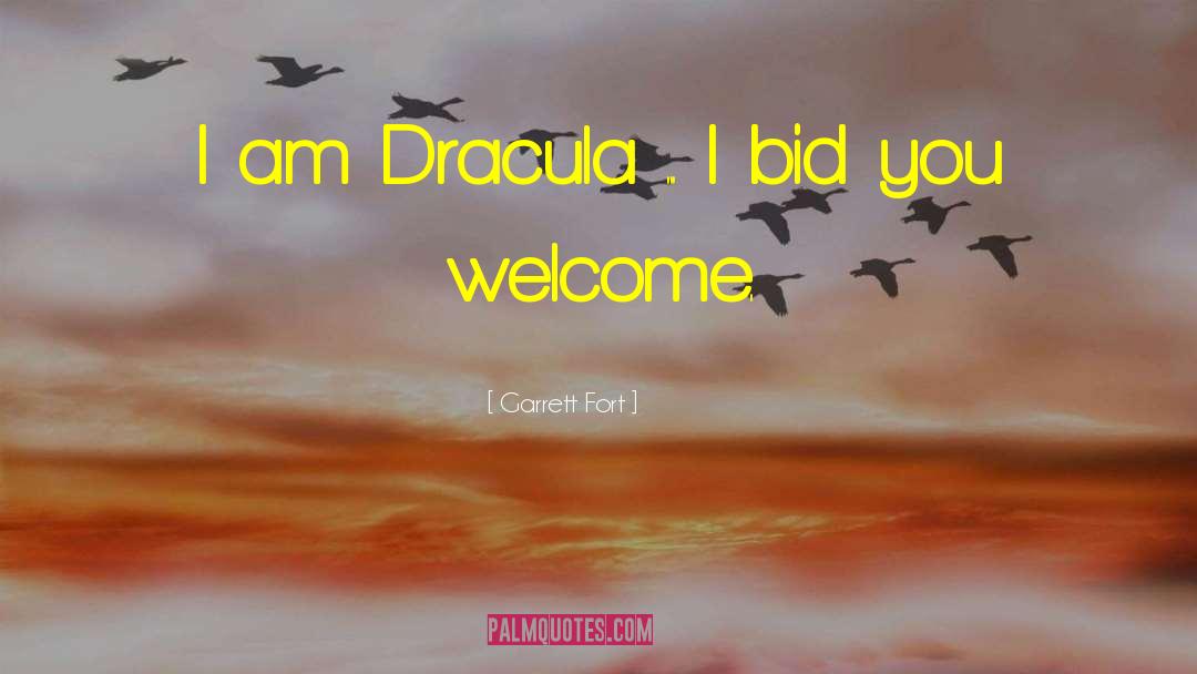 Garrett Fort Quotes: I am Dracula ... I