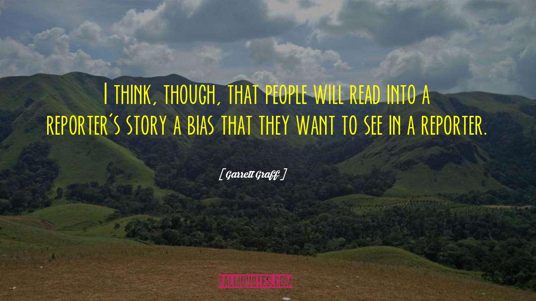 Garrett Graff Quotes: I think, though, that people