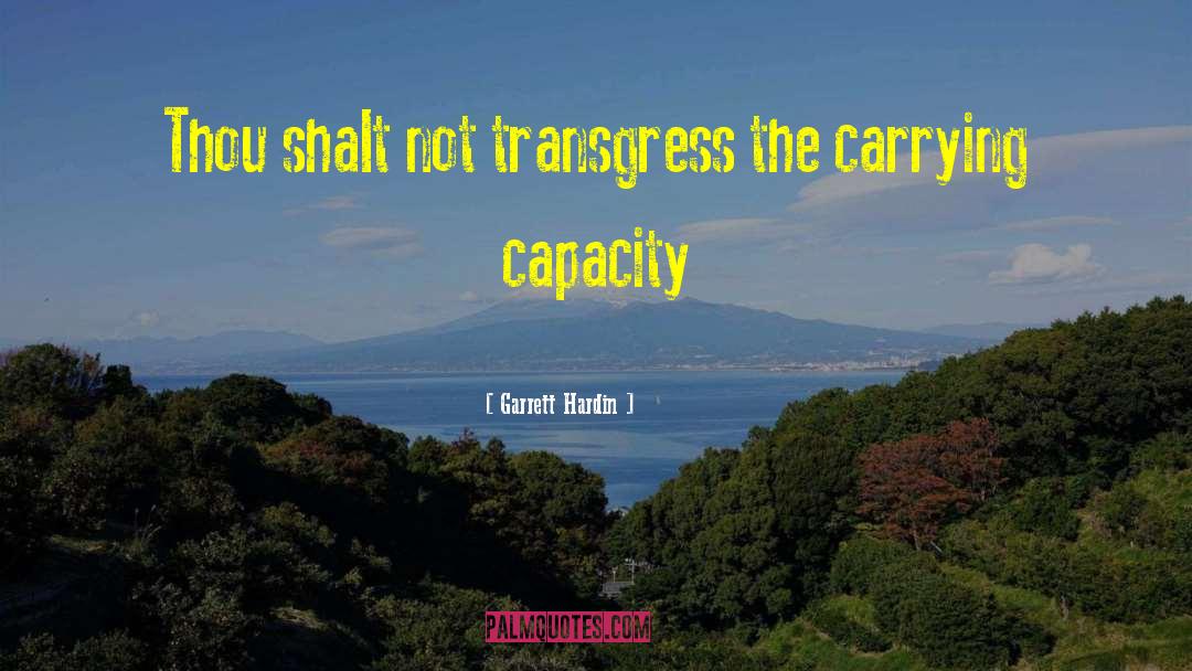 Garrett Hardin Quotes: Thou shalt not transgress the