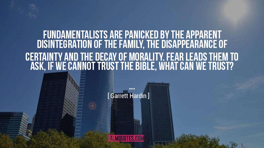 Garrett Hardin Quotes: Fundamentalists are panicked by the