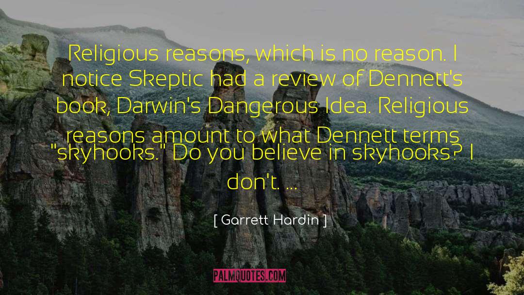 Garrett Hardin Quotes: Religious reasons, which is no