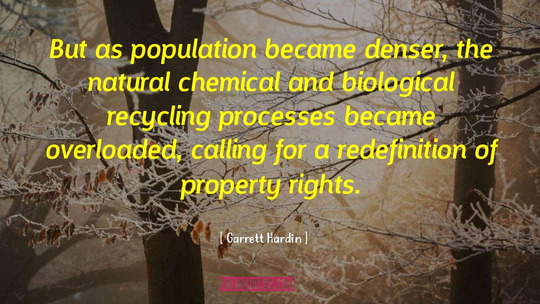 Garrett Hardin Quotes: But as population became denser,