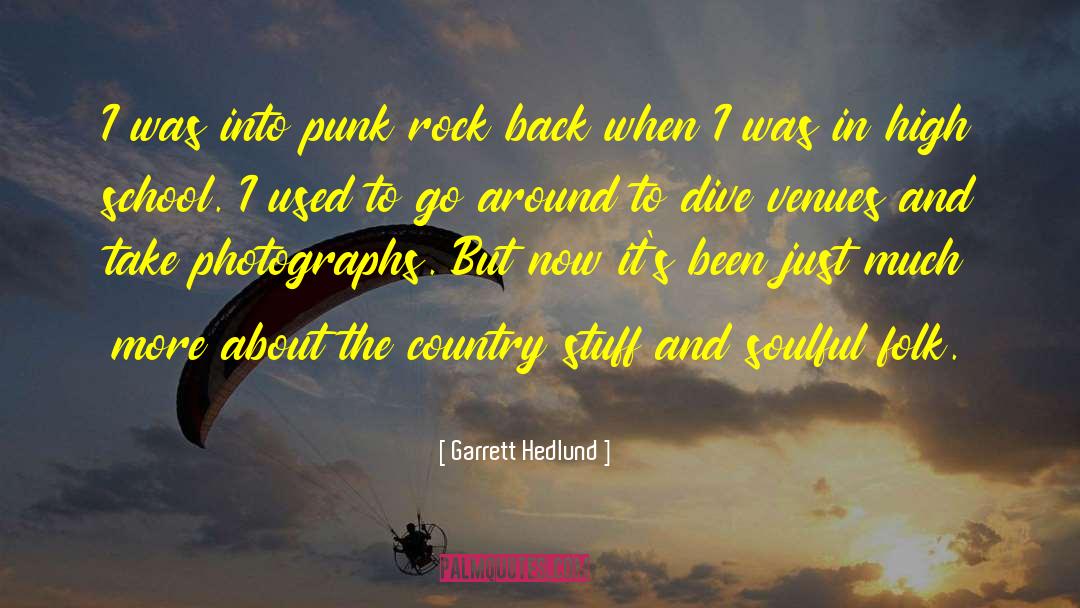 Garrett Hedlund Quotes: I was into punk rock