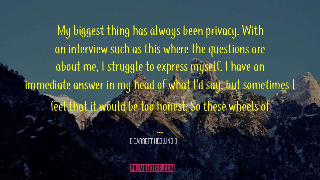 Garrett Hedlund Quotes: My biggest thing has always