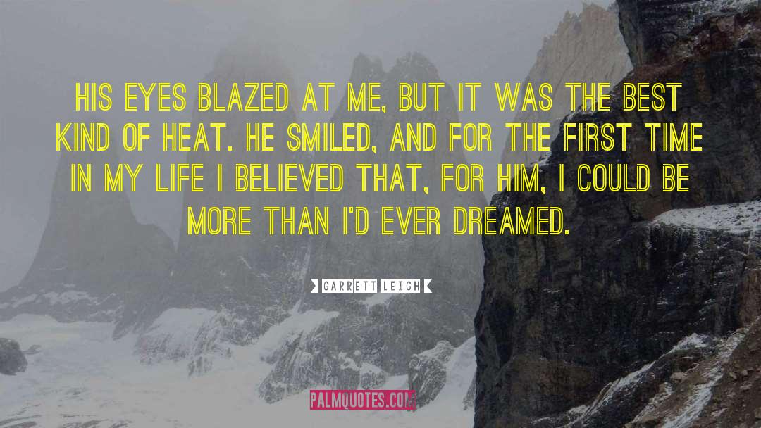 Garrett Leigh Quotes: His eyes blazed at me,