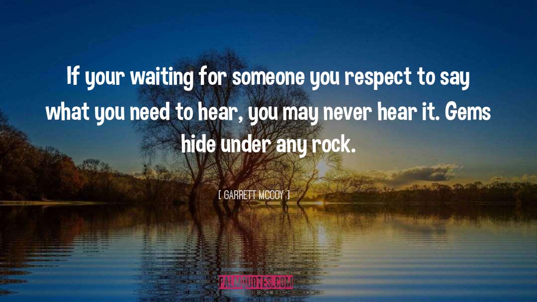 Garrett McCoy Quotes: If your waiting for someone