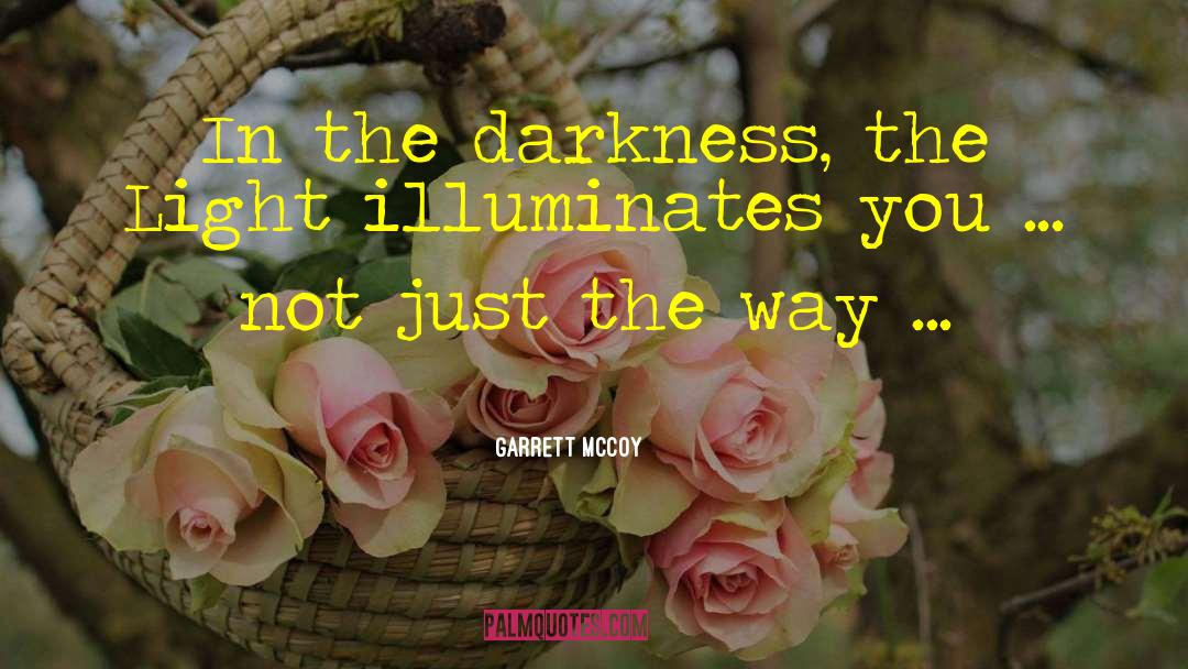 Garrett McCoy Quotes: In the darkness, the Light