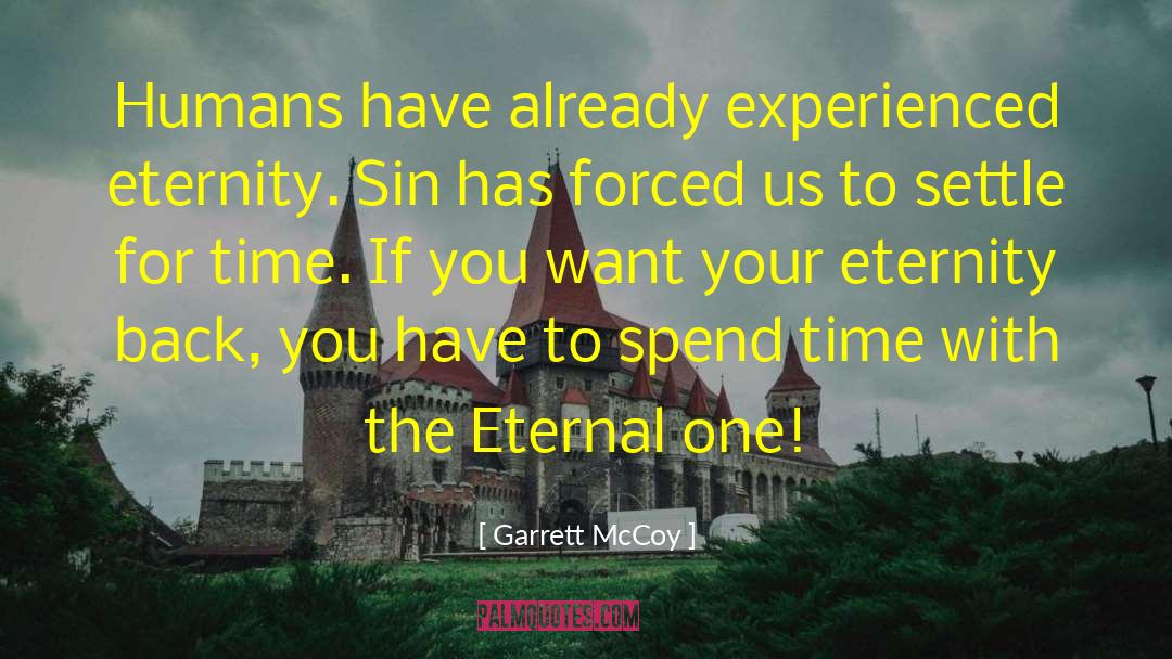 Garrett McCoy Quotes: Humans have already experienced eternity.