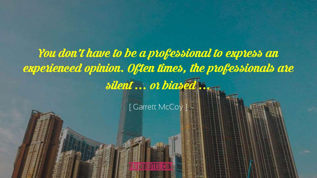 Garrett McCoy Quotes: You don't have to be