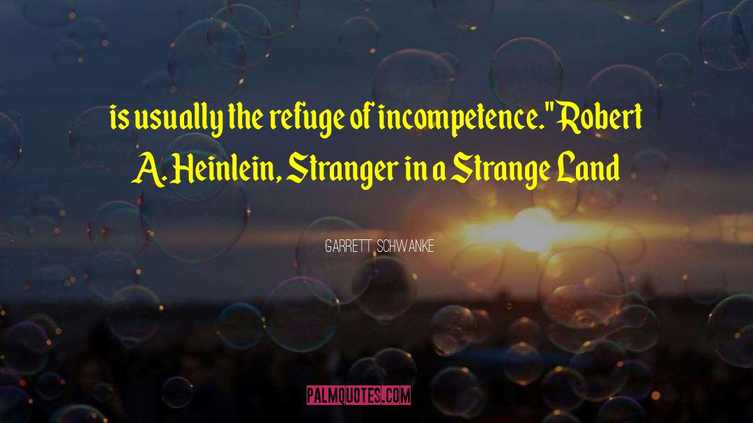 Garrett Schwanke Quotes: is usually the refuge of