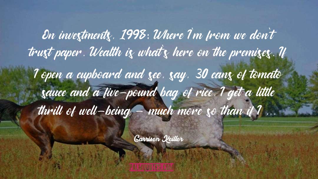 Garrison Keillor Quotes: On investments, 1998: Where I'm