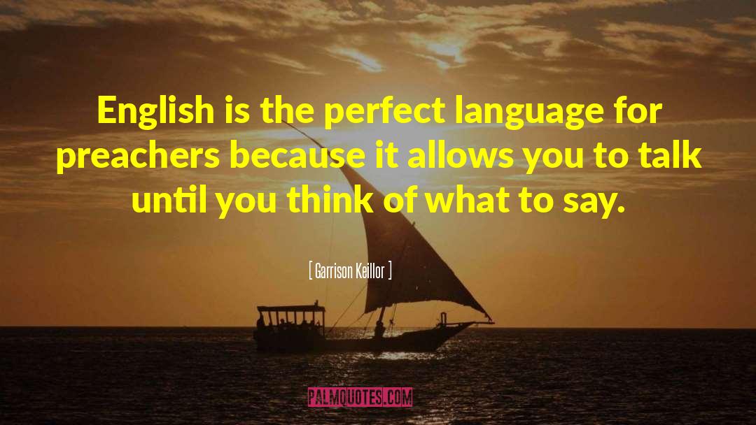 Garrison Keillor Quotes: English is the perfect language