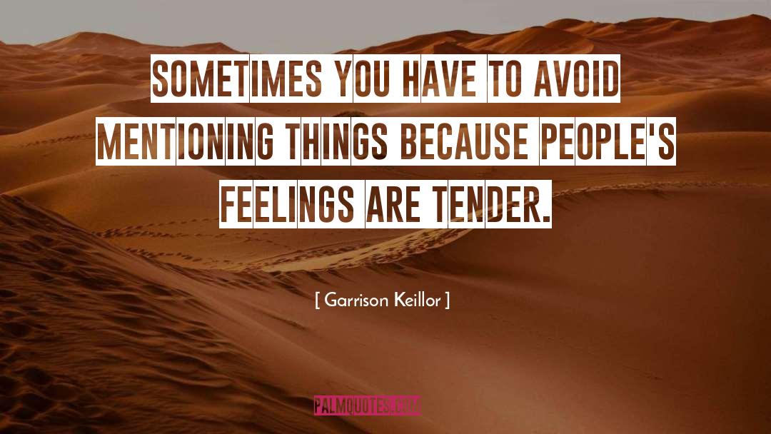 Garrison Keillor Quotes: Sometimes you have to avoid