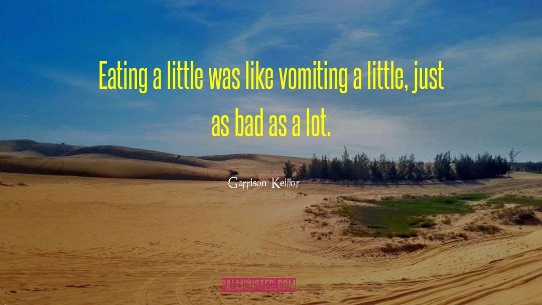 Garrison Keillor Quotes: Eating a little was like