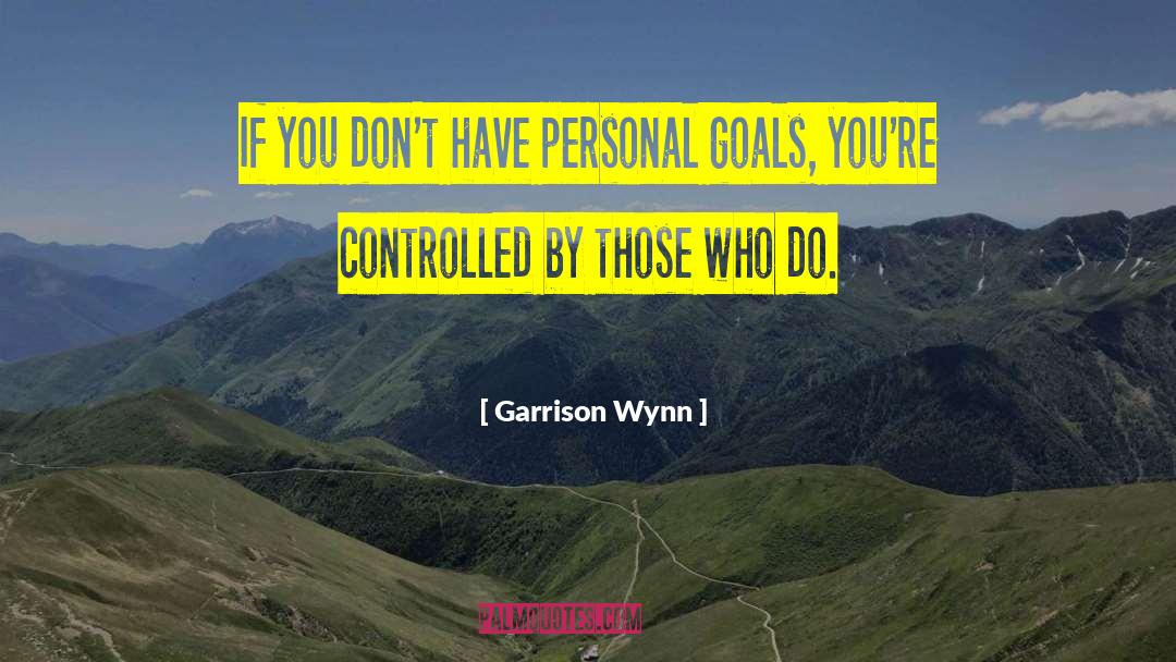 Garrison Wynn Quotes: If you don't have personal