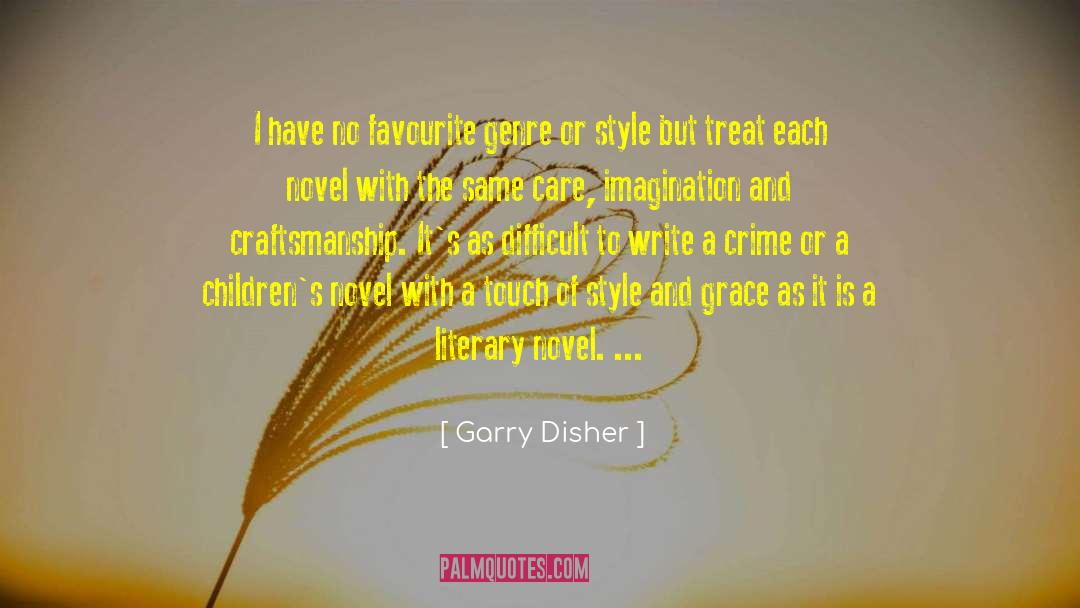 Garry Disher Quotes: I have no favourite genre
