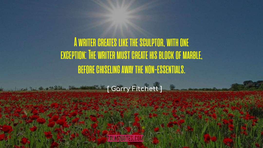Garry Fitchett Quotes: A writer creates like the