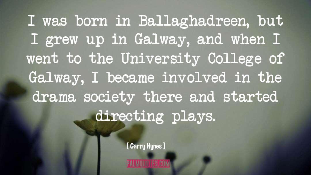 Garry Hynes Quotes: I was born in Ballaghadreen,