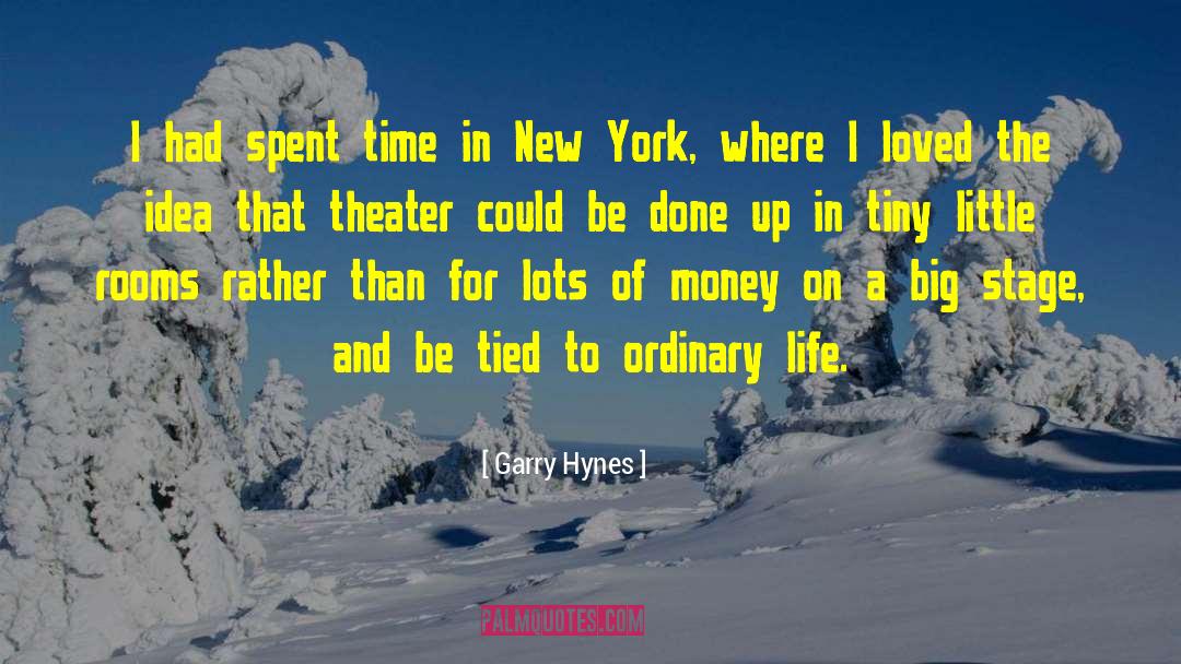 Garry Hynes Quotes: I had spent time in