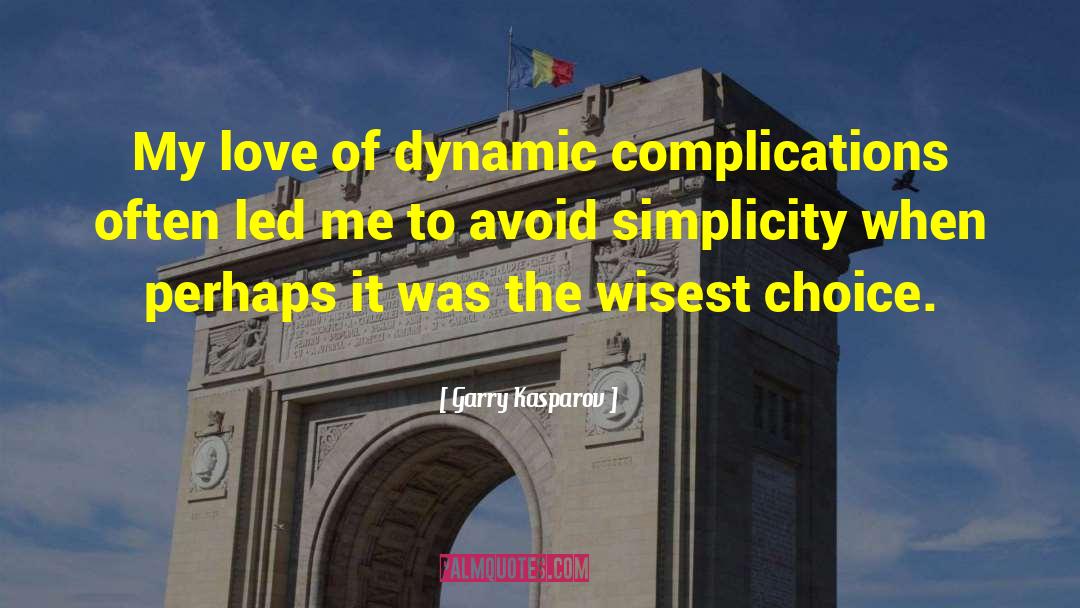 Garry Kasparov Quotes: My love of dynamic complications