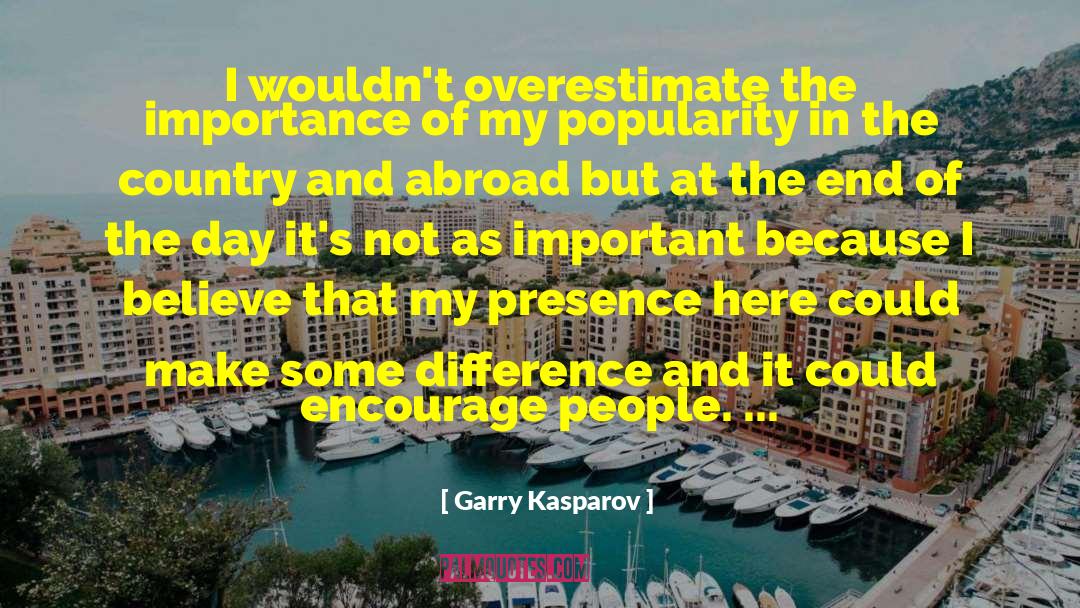 Garry Kasparov Quotes: I wouldn't overestimate the importance