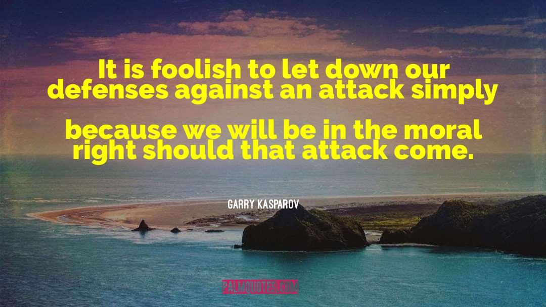 Garry Kasparov Quotes: It is foolish to let