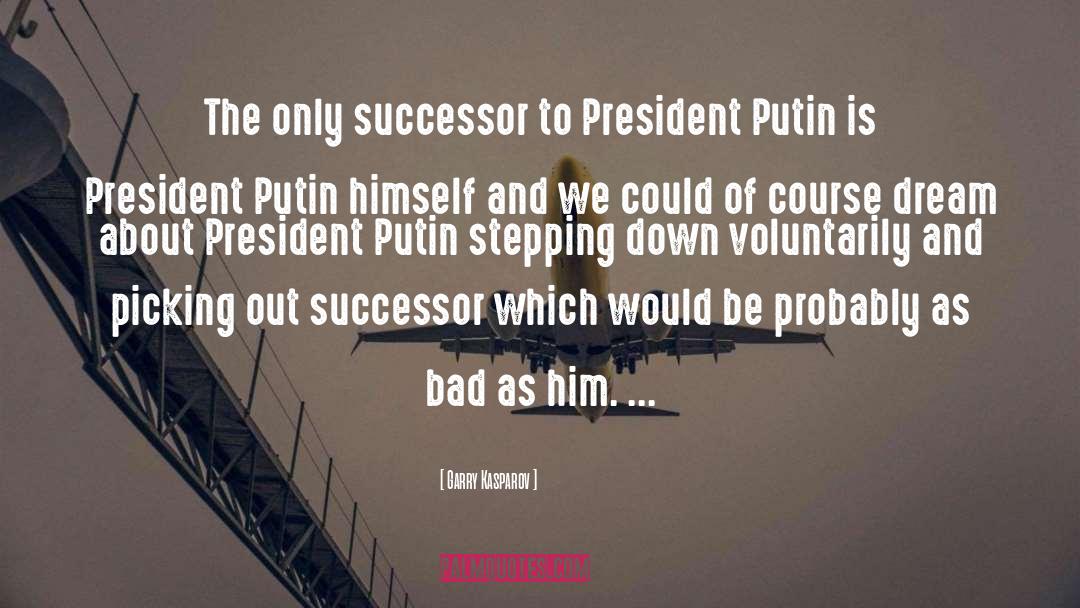 Garry Kasparov Quotes: The only successor to President