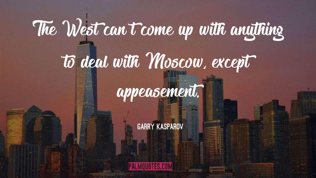 Garry Kasparov Quotes: The West can't come up