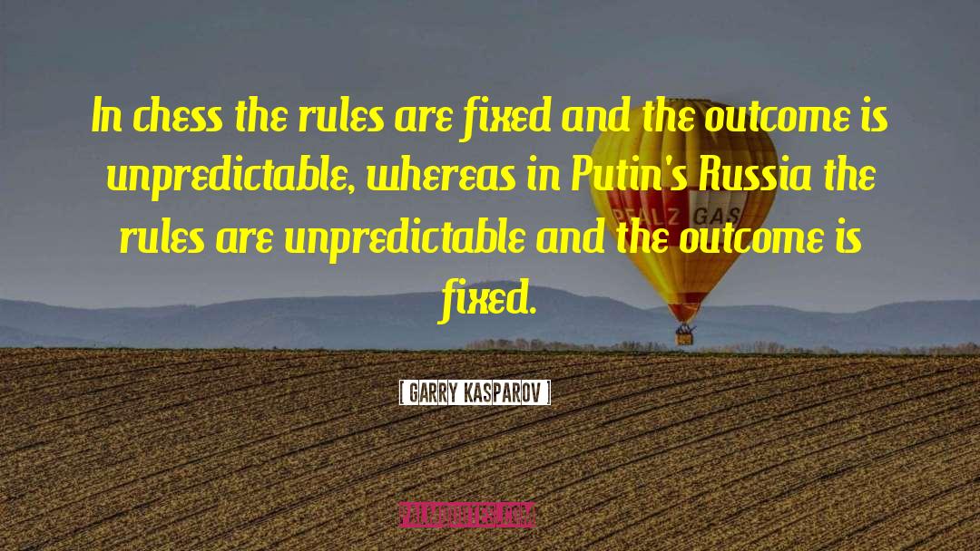 Garry Kasparov Quotes: In chess the rules are