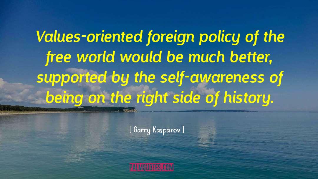 Garry Kasparov Quotes: Values-oriented foreign policy of the