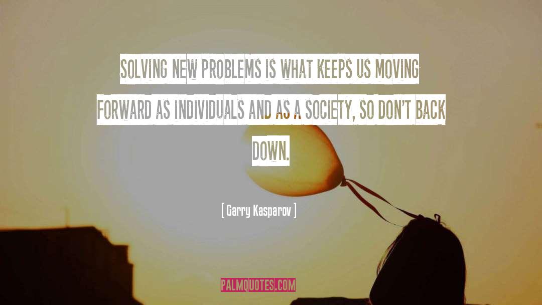 Garry Kasparov Quotes: Solving new problems is what