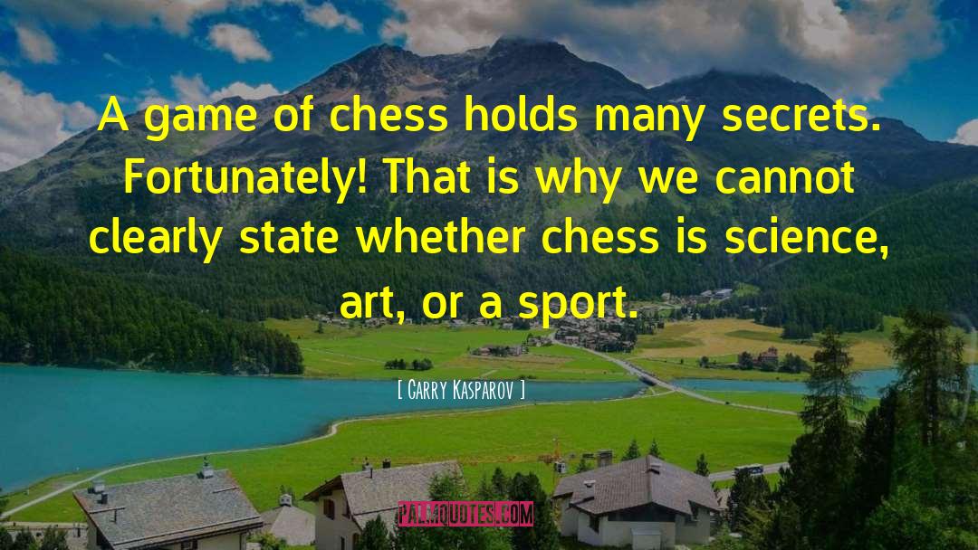 Garry Kasparov Quotes: A game of chess holds