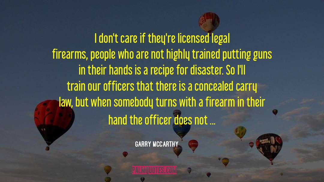 Garry McCarthy Quotes: I don't care if they're